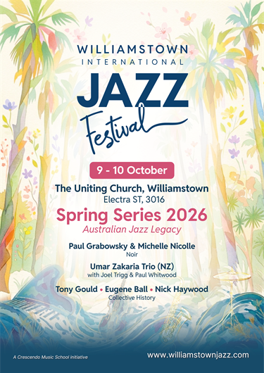 Official flyer for the Williamstown International Jazz Festival Spring Series 2026, Australian Jazz Legacy, featuring concerts by Paul Grabowsky and Michelle Nicolle, Umar Zakaria Trio, and Gould, Ball and Haywood, taking place 9–10 October in Williamstow